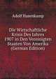 Die Wirtschaftliche Krisis Des Jahres 1907 in Den Vereinigten Staaten Von Amerika (German Edition), Adolf Hasenkamp 