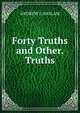 Forty Truths and Other.Truths., ANDREW J. HASLAM 