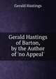Gerald Hastings of Barton, by the Author of 'no Appeal'., Gerald Hastings 