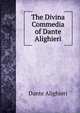The Divina Commedia of Dante Alighieri, Dante Alighieri 