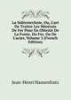 La Sid?rotechnie, Ou, L'art De Traiter Les Min?rais De Fer Pour En Obtenir De La Fonte, Du Fer, Ou De L'acier, Volume 3 (French Edition), Jean-Henri Hassenfratz 