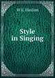 Style in Singing, W E. Haslam 