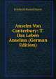 Anselm Von Canterbury: T. Das Leben Anselms (German Edition), Friedrich Rudolf Hasse 