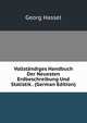 Vollstandiges Handbuch Der Neuesten Erdbeschreibung Und Statistik . (German Edition), Georg Hassel 