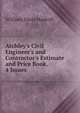 Atchley's Civil Engineer's and Contractor's Estimate and Price Book. 4 Issues., William Davis Haskoll 