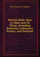 Electric Bells: How to Make and Fit Them, Including Batteries, Indicators, Pushes, and Switches, Paul Nooncree Hasluck 