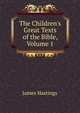 The Children's Great Texts of the Bible, Volume 1, Hastings, James, 1852-1922 