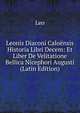 Leonis Diaconi Caloensis Historia Libri Decem: Et Liber De Velitatione Bellica Nicephori Augusti (Latin Edition), Leo 