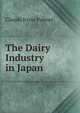 The Dairy Industry in Japan, Claude Irwin Palmer 
