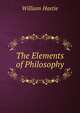 The Elements of Philosophy, William Hastie 