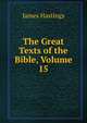 The Great Texts of the Bible, Volume 15, Hastings, James, 1852-1922 