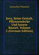 Java, Seine Gestalt, Pflanzendecke Und Innere Bauart, Volume 2 (German Edition), Justus Karl Hasskarl 