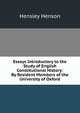 Essays Introductory to the Study of English Constitutional History: By Resident Members of the University of Oxford, Hensley Henson 