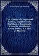 The History of Kingswood School, Together with Registers of Kingswood School & Woodhouse Grove School, & a List of Masters, Arthur Henry Law Hastling 