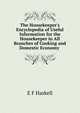The Housekeeper's Encyclopedia of Useful Information for the Housekeeper in All Branches of Cooking and Domestic Economy ., E F Haskell 