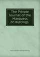 The Private Journal of the Marquess of Hastings ., Francis Rawdon-Hastings Hastings 