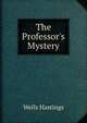 The Professor's Mystery, Wells Hastings 