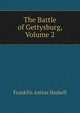 The Battle of Gettysburg, Volume 2, Franklin Aretas Haskell 