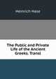 The Public and Private Life of the Ancient Greeks. Transl, Heinrich Hase 