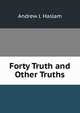 Forty Truth and Other Truths, Andrew J. Haslam 