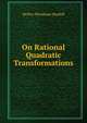 On Rational Quadratic Transformations, Mellen Woodman Haskell 