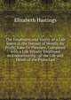The Emptiness and Vanity of a Life Spent in the Pursuit of Wordly Sic Profit, Ease Or Pleasure, Compared with a Life Wholly Employed in Endeavouring . of the Life and Death of the Pious Lad, Elizabeth Hastings 