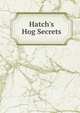 Hatch's Hog Secrets, 