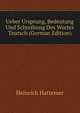 Ueber Ursprung, Bedeutung Und Schreibung Des Wortes Teutsch (German Edition), Heinrich Hattemer 