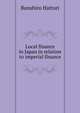 Local finance in Japan in relation to imperial finance, Bunshiro Hattori 