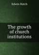 The growth of church institutions, Edwin Hatch 
