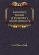 Laboratory manual of elementary colloid chemistry, Emil Hatschek 