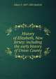 History of Elizabeth, New Jersey: including the early history of Union County, Edwin F. 1807-1883 Hatfield 