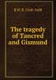 The tragedy of Tancred and Gismund, R W. fl. 1568-1608 