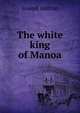 The white king of Manoa, Joseph Hatton 