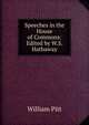 Speeches in the House of Commons: Edited by W.S. Hathaway, William Pitt 