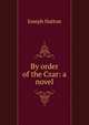 By order of the Czar: a novel, Joseph Hatton 