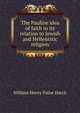 The Pauline idea of faith in its relation to Jewish and Hellenistic religion, William Henry Paine Hatch 