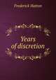 Years of discretion, Frederick Hatton 