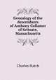 Genealogy of the descendants of Anthony Collamer of Scituate, Massachusetts, Charles Hatch 