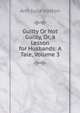 Guilty Or Not Guilty, Or, a Lesson for Husbands: A Tale, Volume 3, Ann Julia Hatton 
