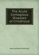 The Acute Contagious Diseases of Childhood, Marcus Patten Hatfield 