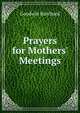 Prayers for Mothers' Meetings, Goodwin Hatchard 