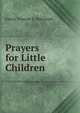 Prayers for Little Children, Fanny Vincent S. Hatchard 