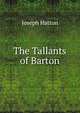 The Tallants of Barton, Joseph Hatton 