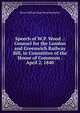 Speech of W.P. Wood .: Counsel for the London and Greenwich Railway Bill, in Committee of the House of Commons . April 2, 1840, Baron William Page Wood Hatherley 