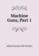 Machine Guns, Part 1, Julian Sommerville Hatcher 