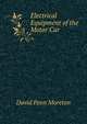 Electrical Equipment of the Motor Car, David Penn Moreton 
