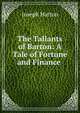 The Tallants of Barton: A Tale of Fortune and Finance ., Joseph Hatton 