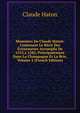 Memoires De Claude Haton: Contenant Le Recit Des Evenements Accomplis De 1553 a 1582, Principalement Dans La Champagne Et La Brie, Volume 2 (French Edition), Claude Haton 