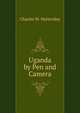 Uganda by Pen and Camera, Charles W. Hattersley 